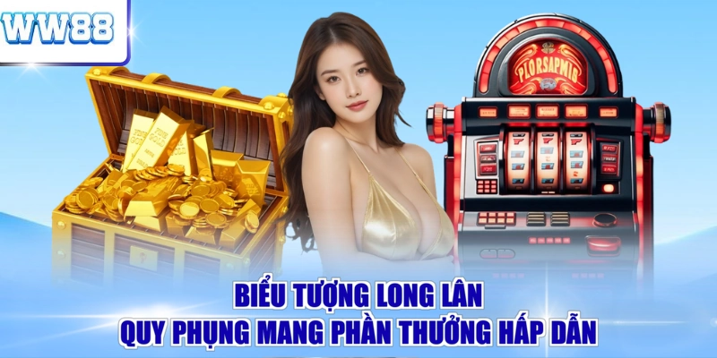 Biểu tượng Long Lân Quy Phụng mang phần thưởng hấp dẫn