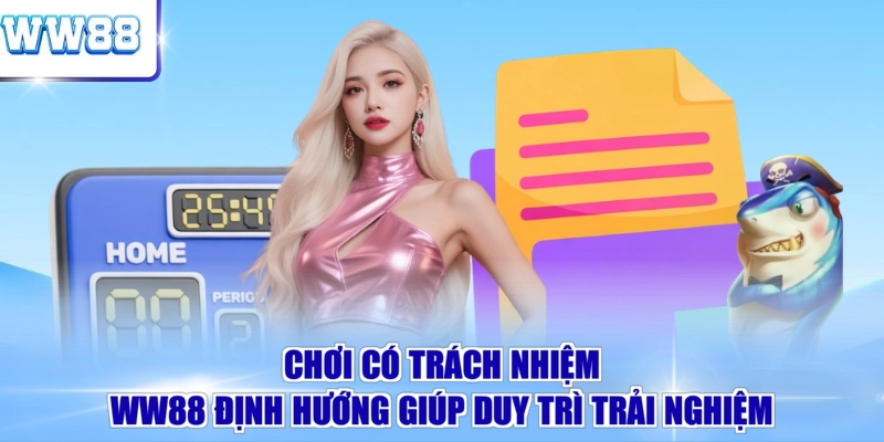 Chơi có trách nhiệm WW88 định hướng giúp duy trì trải nghiệm