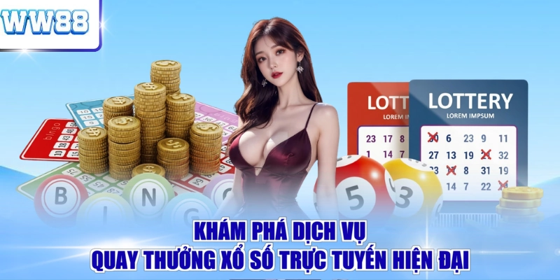 Khám phá dịch vụ quay thưởng xổ số trực tuyến hiện đại