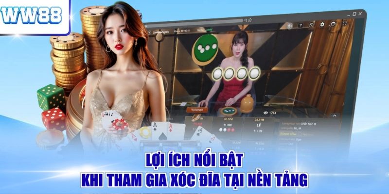 Lợi ích nổi bật khi tham gia xóc đĩa tại nền tảng