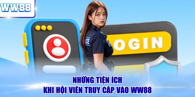 Những tiện ích khi hội viên truy cập vào WW88
