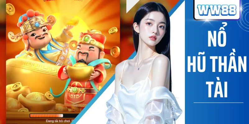 Nổ Hũ Thần Tài - Săn Jackpot Cực Khủng Với Tỷ Lệ Thưởng Cao