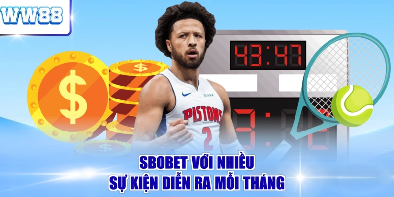 Sbobet với nhiều sự kiện diễn ra mỗi tháng