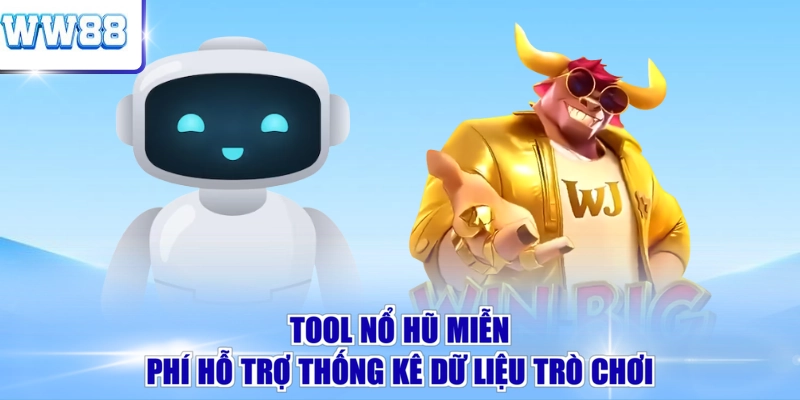 Tool nổ hũ miễn phí hỗ trợ thống kê dữ liệu trò chơi 