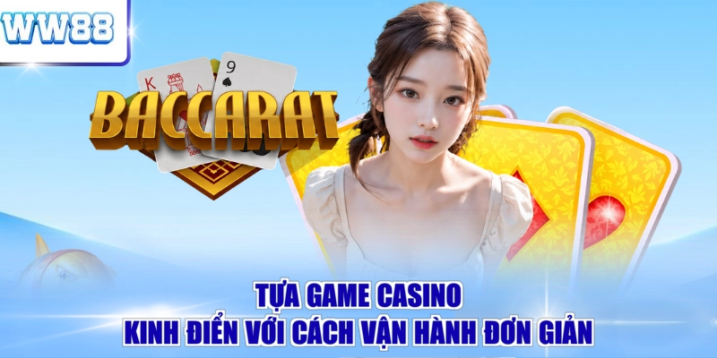 Tựa game casino kinh điển với cách vận hành đơn giản