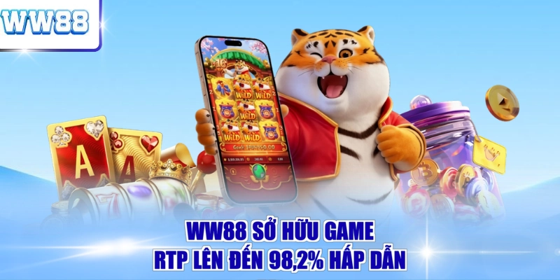 WW88 sở hữu game RTP lên đến 98,2% hấp dẫn 