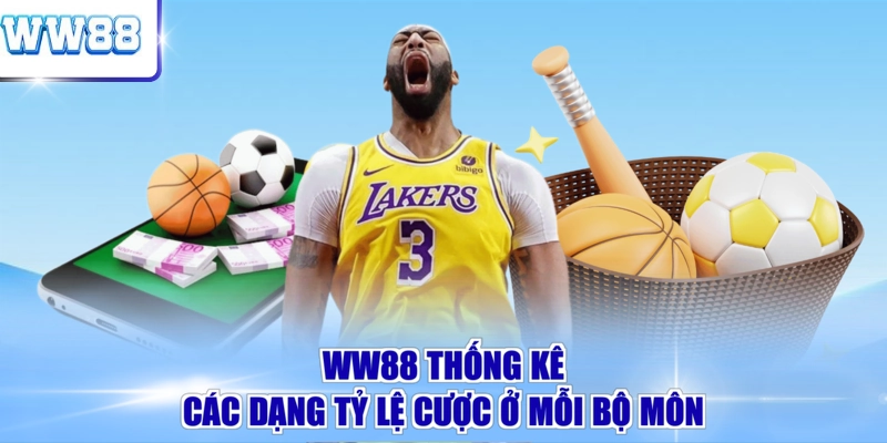 WW88 thống kê các dạng tỷ lệ cược ở mỗi bộ môn